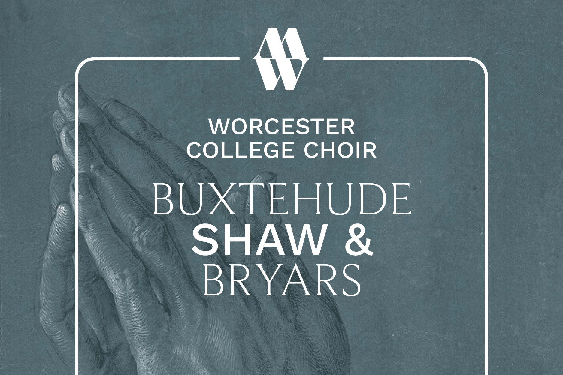 Worcester College Choir: Buxtehude, Shaw & Bryars