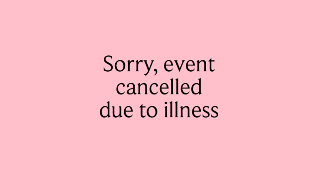 Sorry, event cancelled due to illness